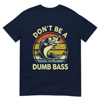 Unisex T-shirt (Don't be a dumb bass)