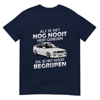 Unisex T-shirt (Als je het nog nooit hebt gereden...)