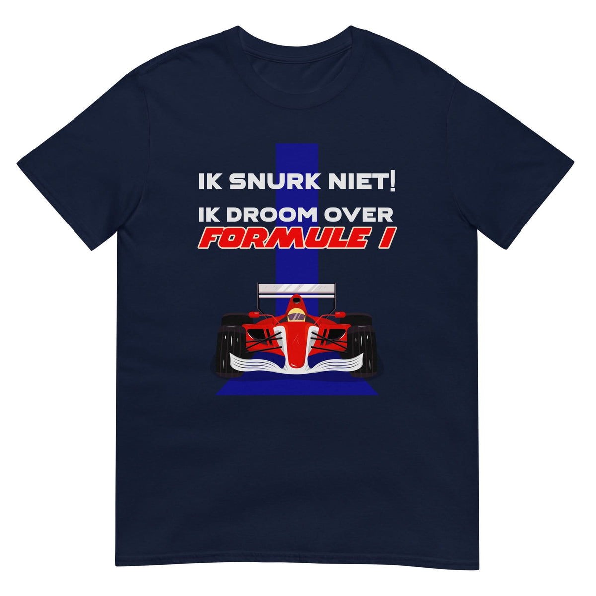 Unisex T-shirt (Ik snurk niet, Ik droom over formule 1)