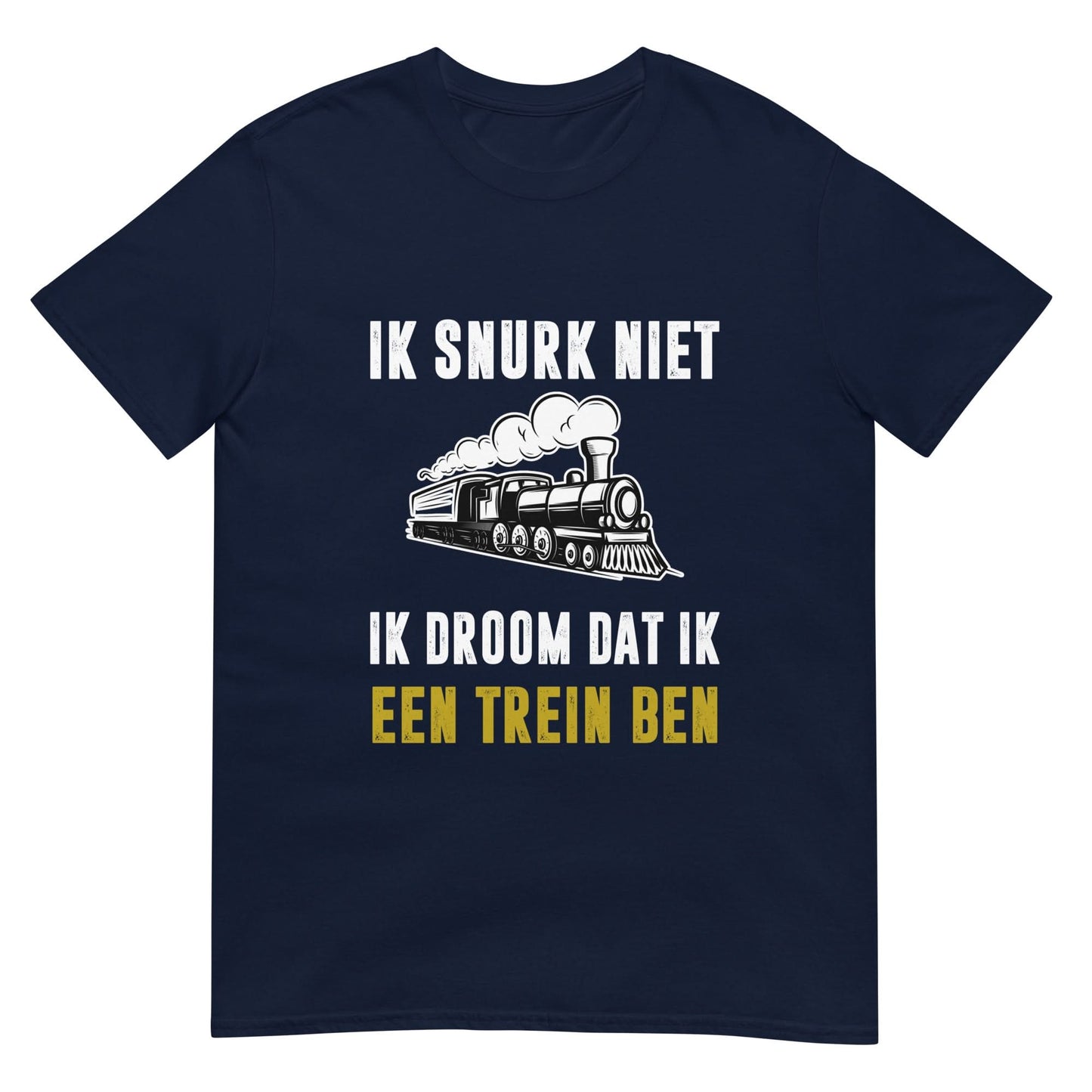 Unisex T-shirt (Ik snurk niet, Ik droom dat ik een trein ben)