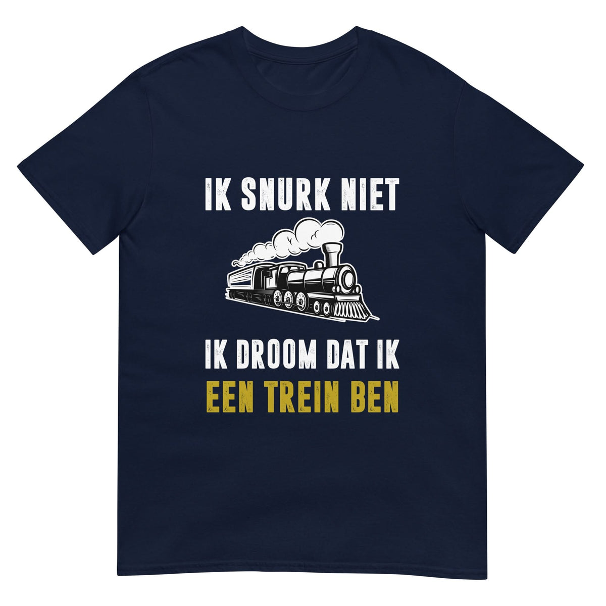 Unisex T-shirt (Ik snurk niet, Ik droom dat ik een trein ben)