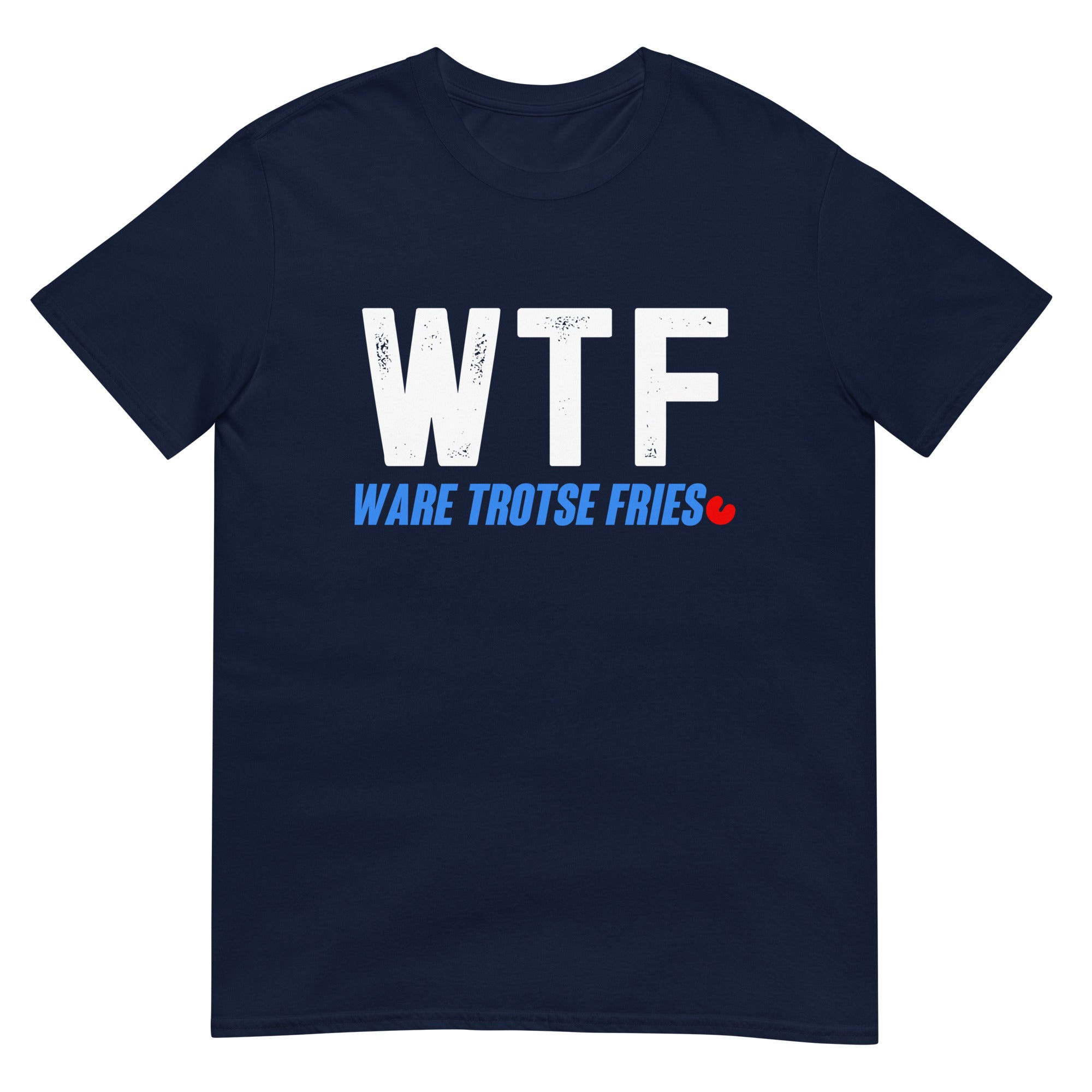 Unisex T-shirt (WTF: Ware Trotse Fries)