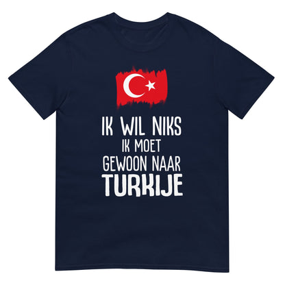 Unisex T-shirt (Ik moet gewoon naar Turkije)