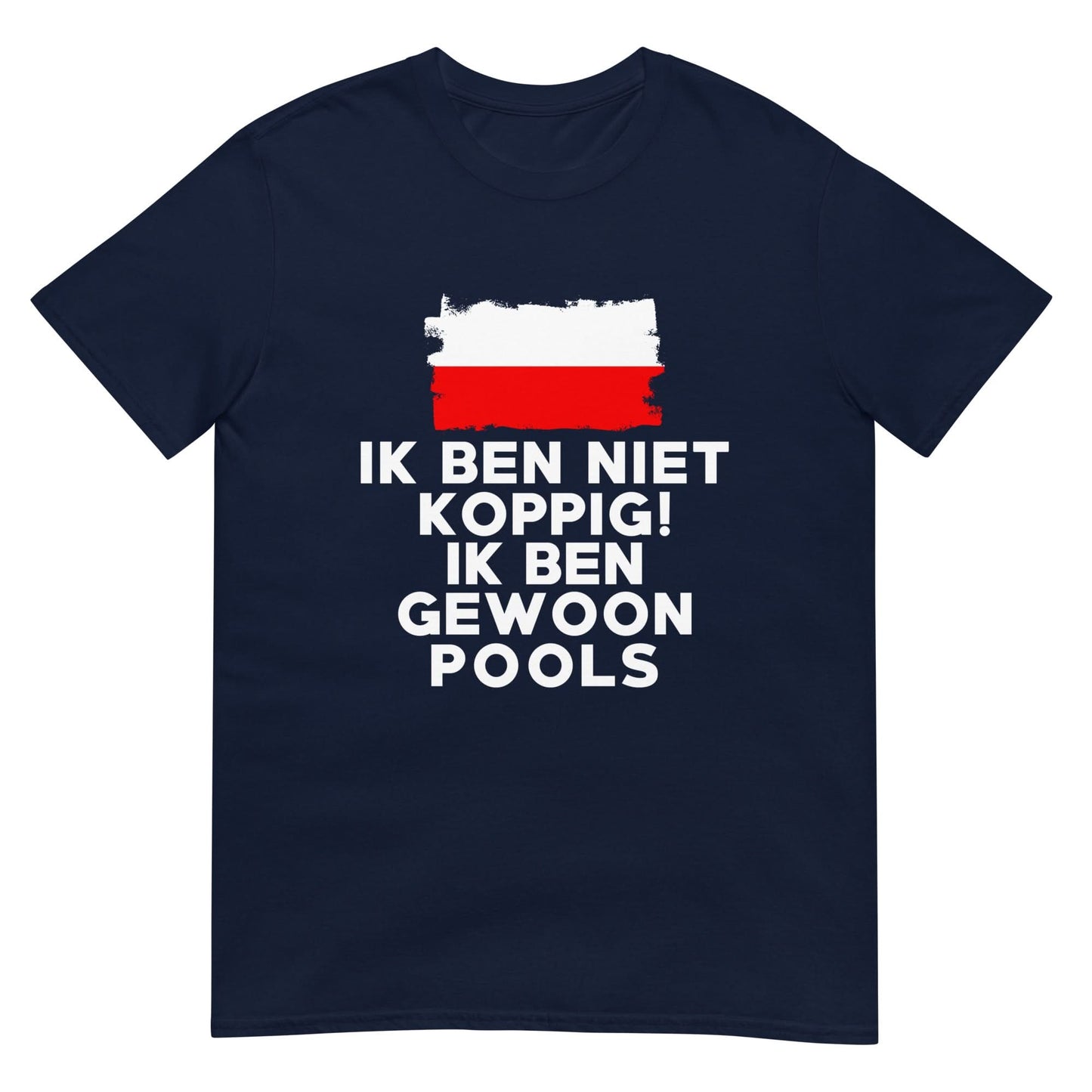 Unisex T-shirt (Ik ben niet koppig ik ben Pools)