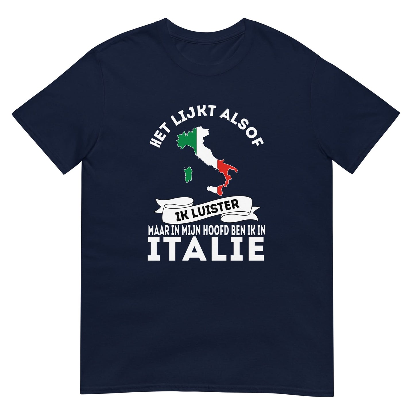 Unisex T-shirt (In mijn hoofd ben ik in Italie)