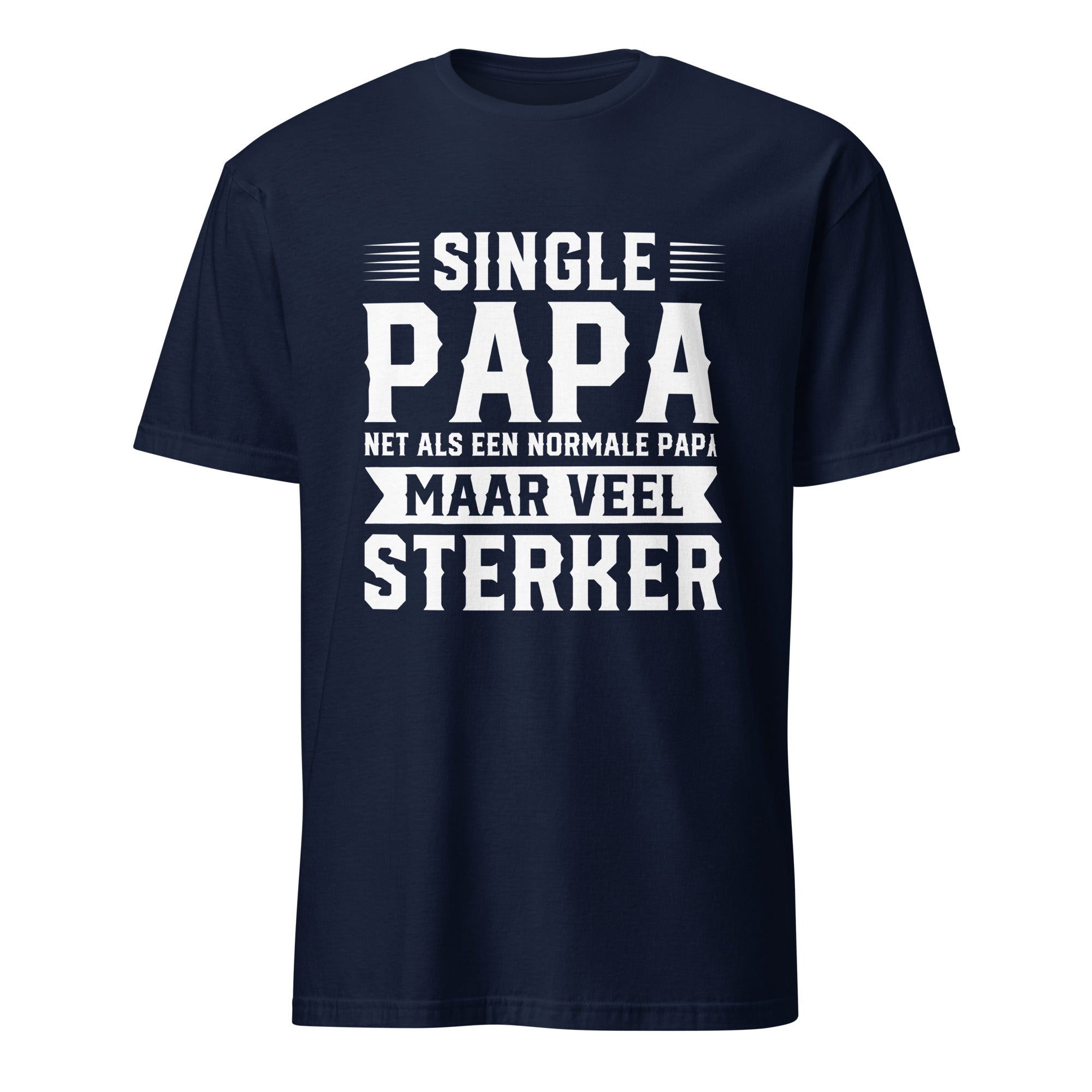 Unisex T-shirt (Single papa, net als een normale papa maar veel sterker)