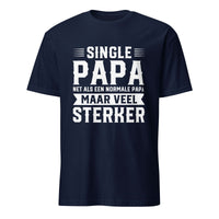 Unisex T-shirt (Single papa, net als een normale papa maar veel sterker)