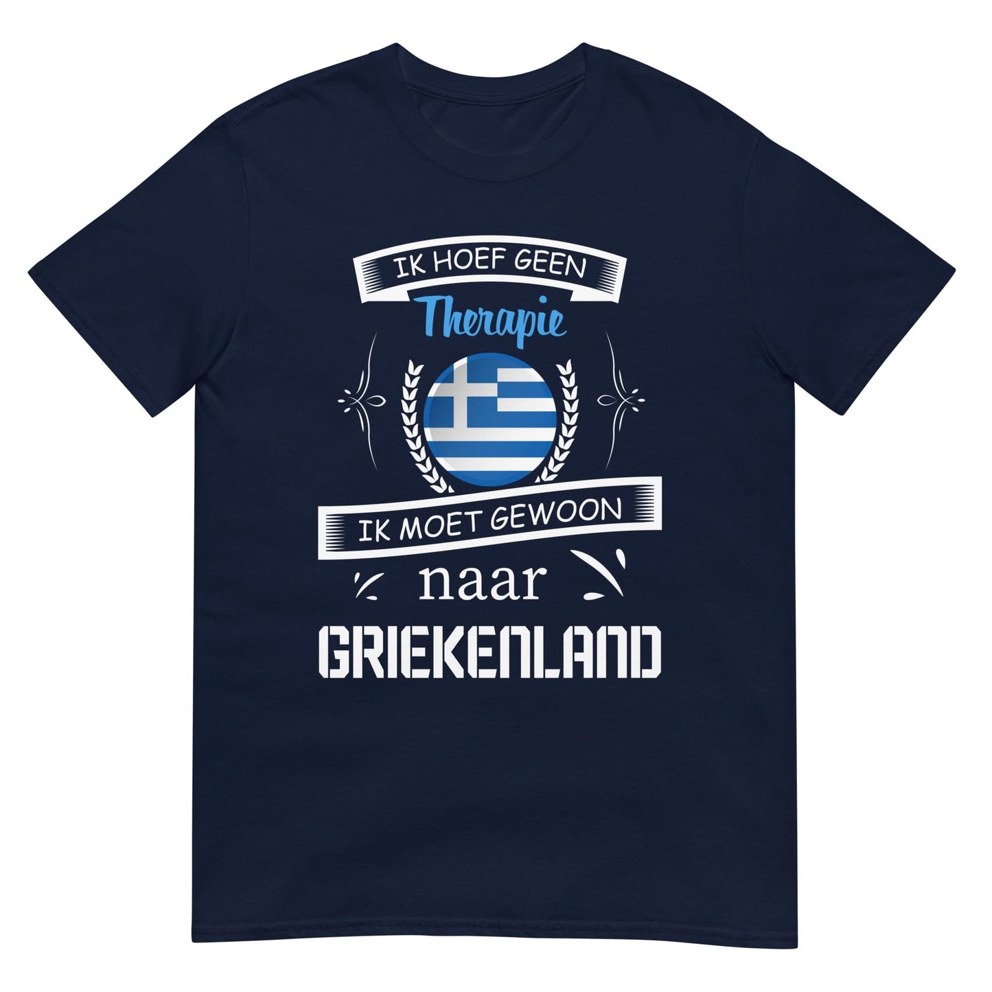 Unisex T-shirt (Geen therapie nodig ik moet naar - Griekenland)