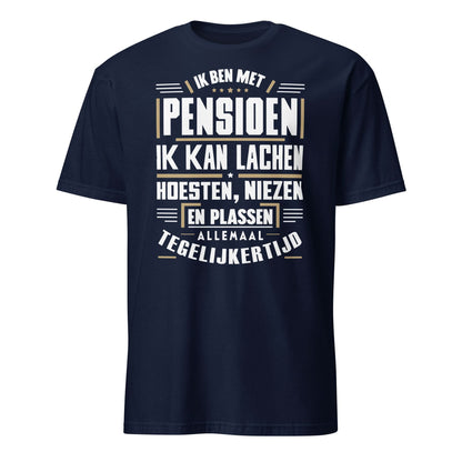 Unisex T-shirt (Ik ben met pensioen...)