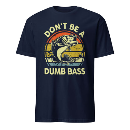 Unisex T-shirt (Don't be a dumb bass)