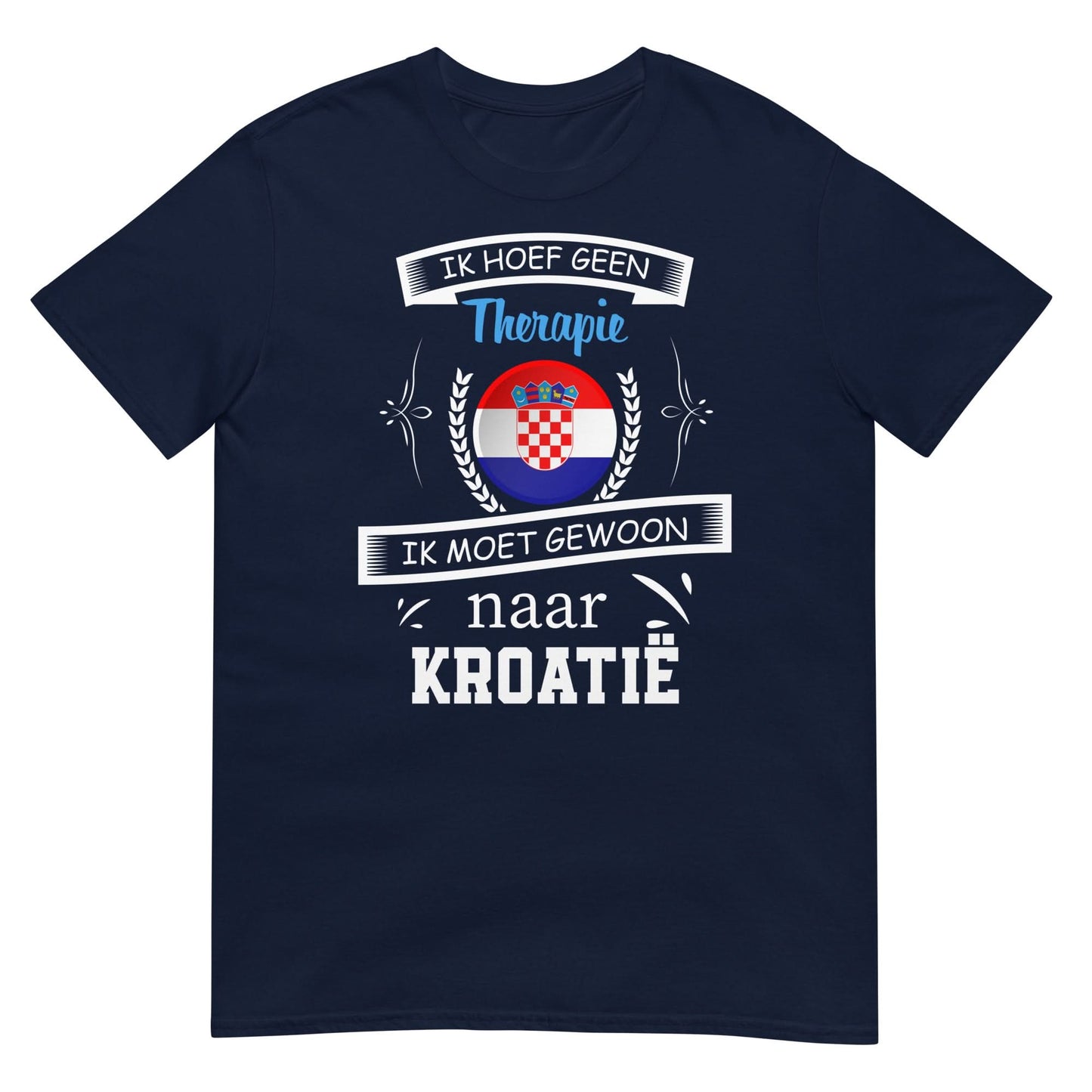 Unisex T-shirt (Geen therapie nodig ik moet naar - Kroatie)