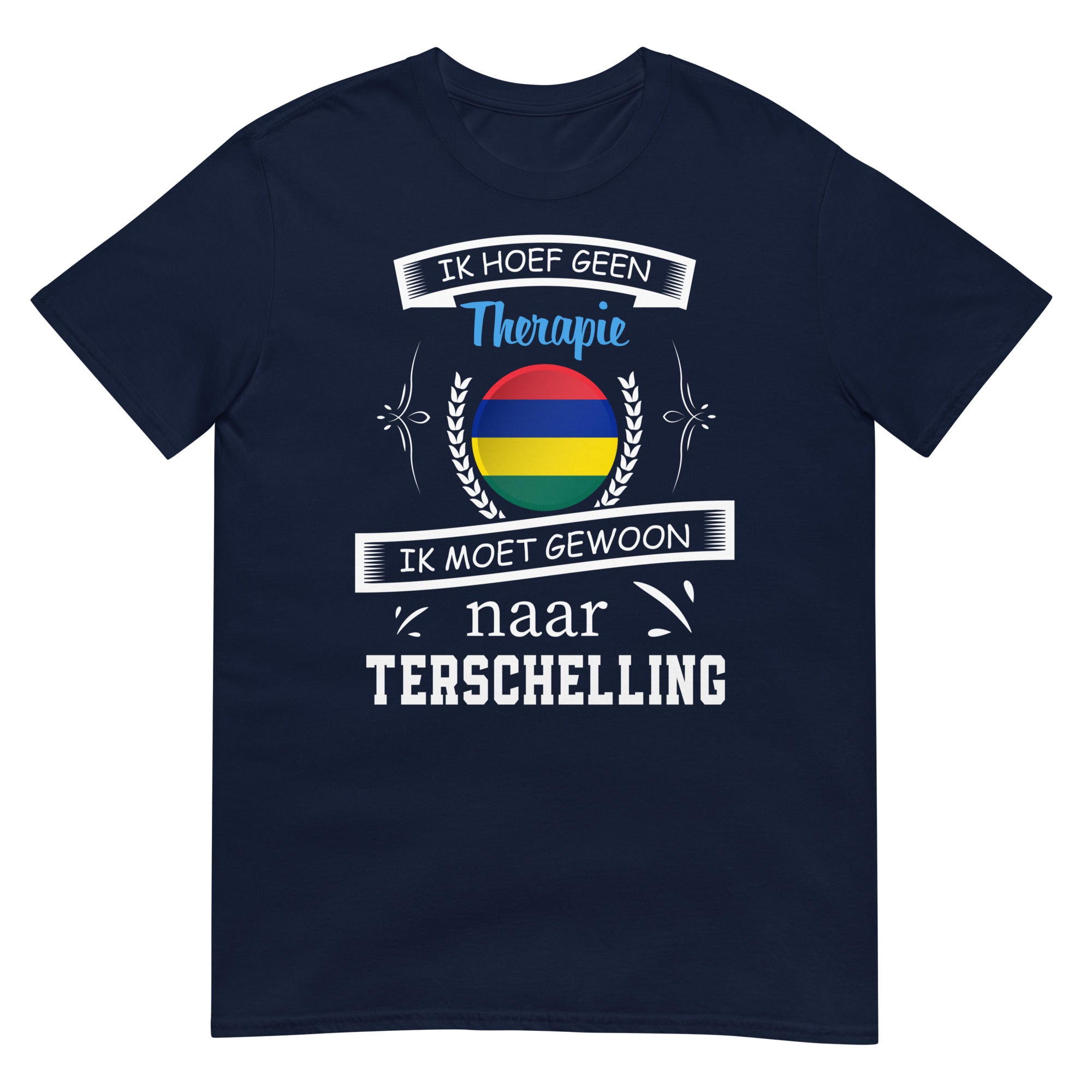 Unisex T-shirt (Geen therapie nodig ik moet naar - Terschelling)