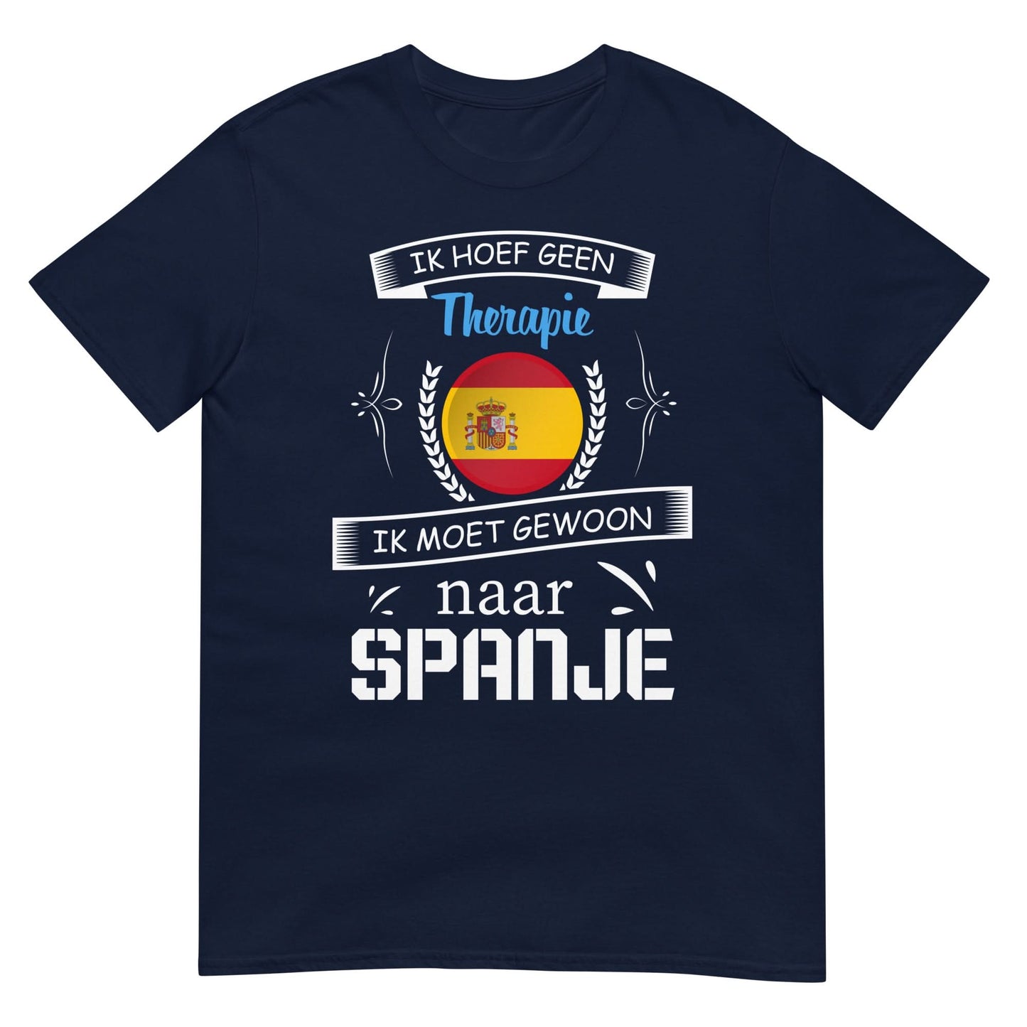 Unisex T-shirt (Geen therapie nodig ik moet naar - Spanje)