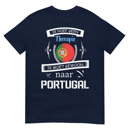 Unisex T-shirt (Geen therapie nodig ik moet naar - Portugal)