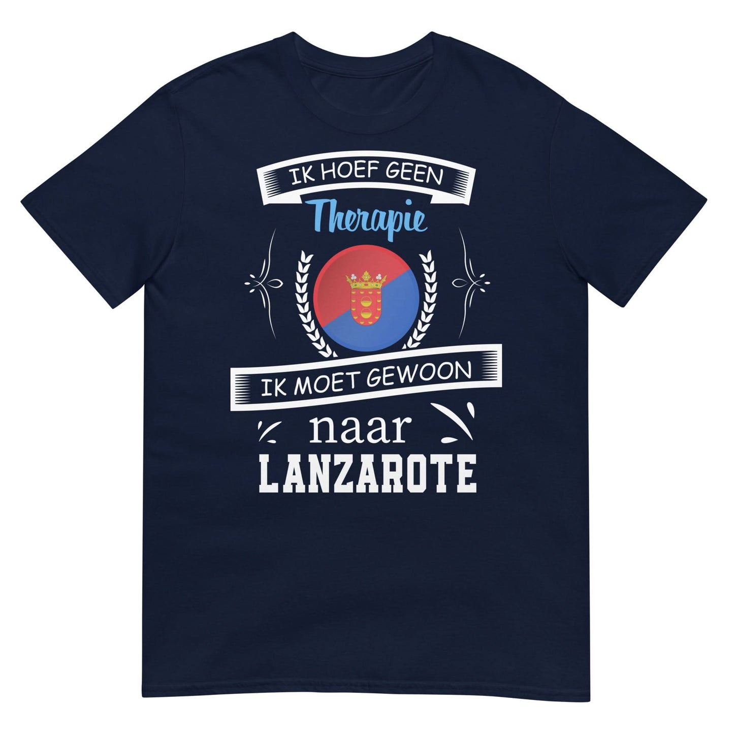 Unisex T-shirt (Geen therapie nodig ik moet naar - LANZAROTE)