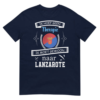 Unisex T-shirt (Geen therapie nodig ik moet naar - LANZAROTE)