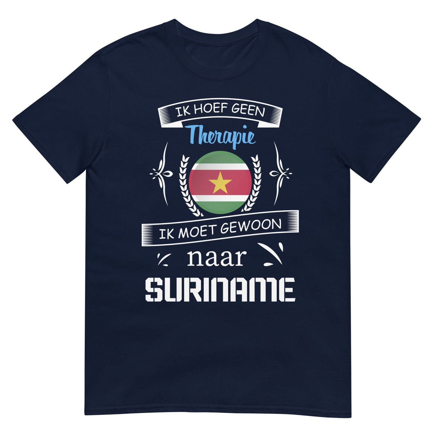 Unisex T-shirt (Ik heb geen therapie nodig, ik moet naar suriname)