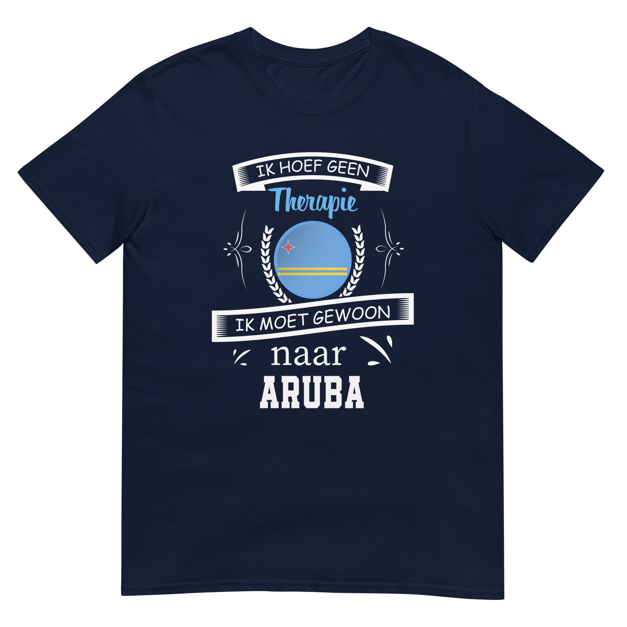 Unisex T-shirt (Geen therapie nodig ik moet naar - ARUBA)