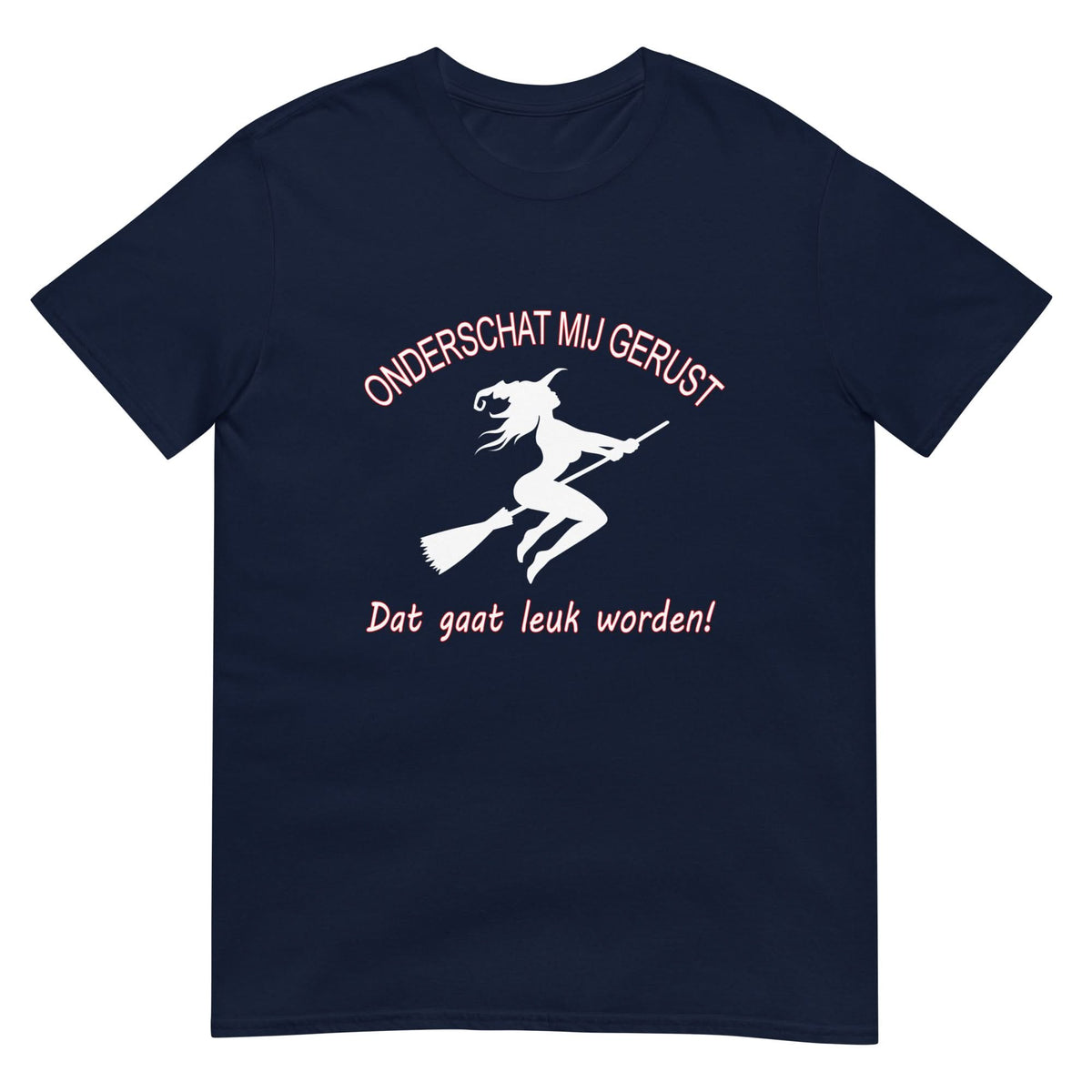Unisex T-shirt (Heks- Onderschat me gerust..)