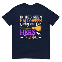 Unisex T-shirt (Ik heb geen Halloween nodig om heks te zijn)