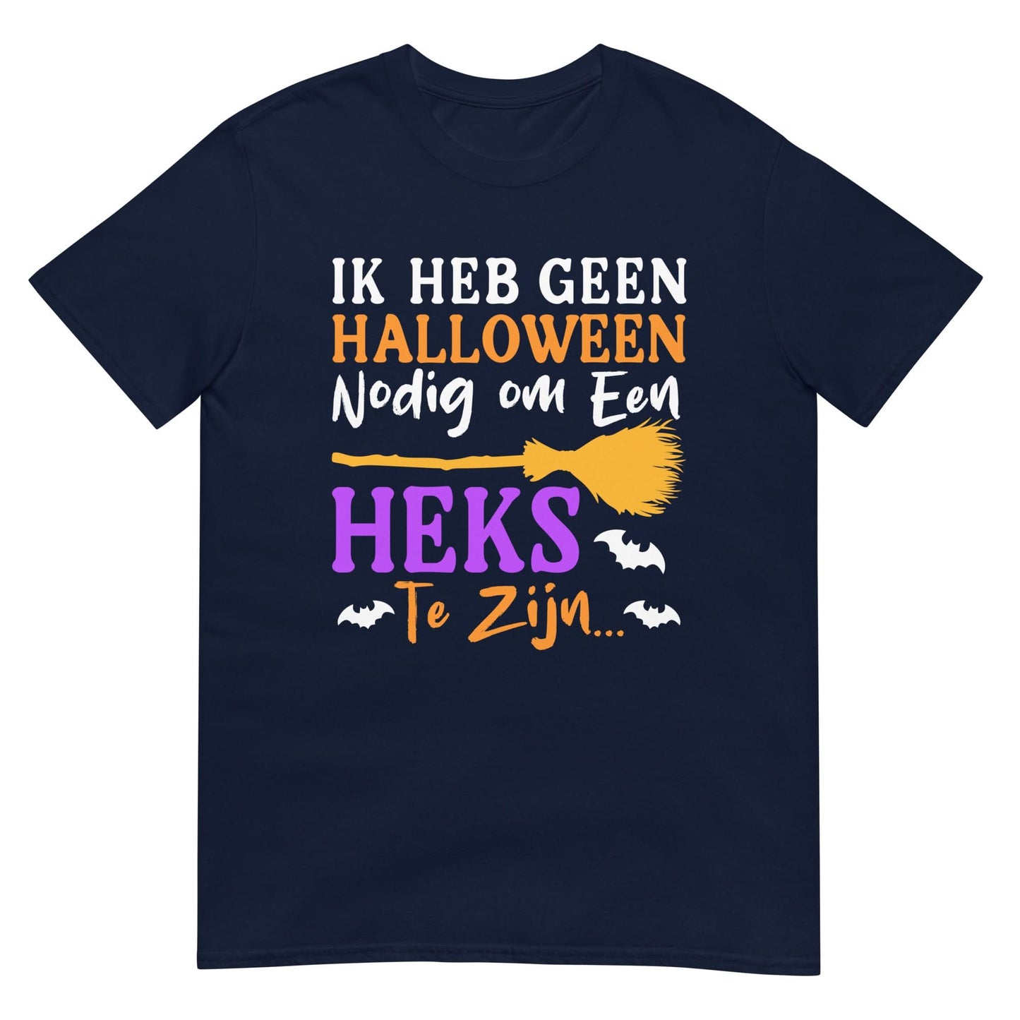 Unisex T-shirt (Ik heb geen Halloween nodig om heks te zijn)
