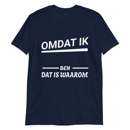 Unisex T-shirt (Omdat ik ... ben, dat is waarom!) Personaliseer je shirt!