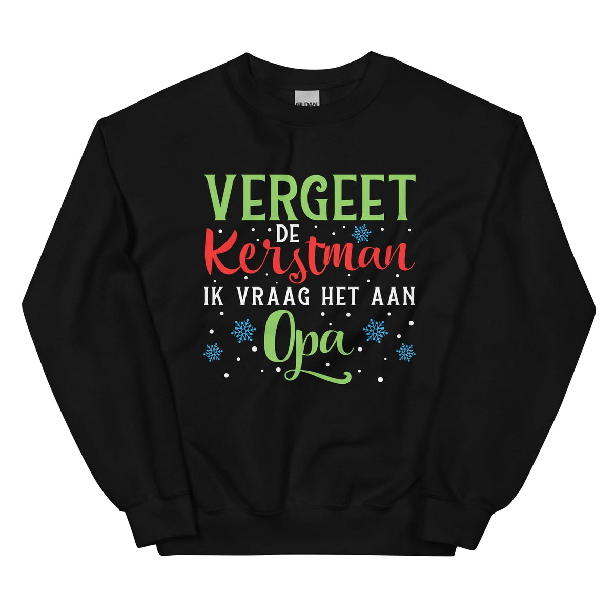 Unisex Kersttrui ( Vergeet de kerstman ik vraag het aan opa )