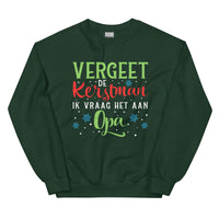 Unisex Kersttrui ( Vergeet de kerstman ik vraag het aan opa )