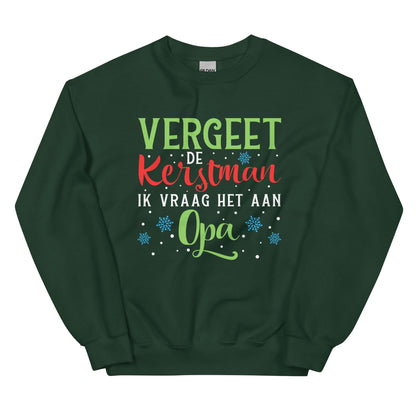 Unisex Kersttrui ( Vergeet de kerstman ik vraag het aan opa )