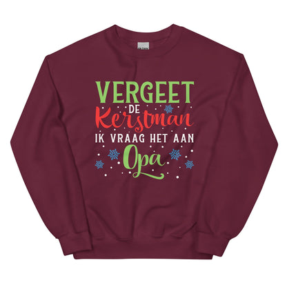 Unisex Kersttrui ( Vergeet de kerstman ik vraag het aan opa )