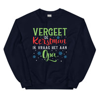 Unisex Kersttrui ( Vergeet de kerstman ik vraag het aan opa )