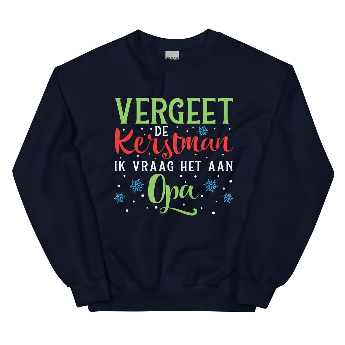 Unisex Kersttrui ( Vergeet de kerstman ik vraag het aan opa )