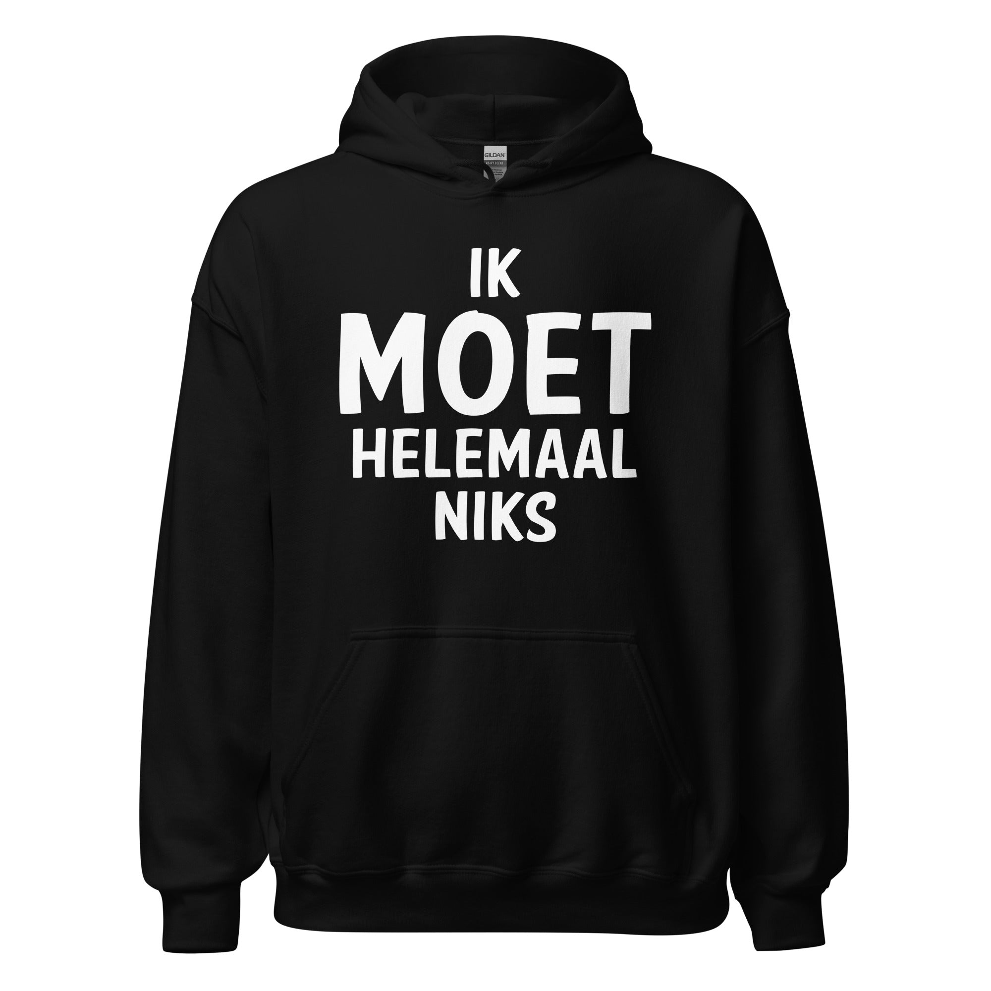 Unisex hoodie (Ik moet helemaal niks)