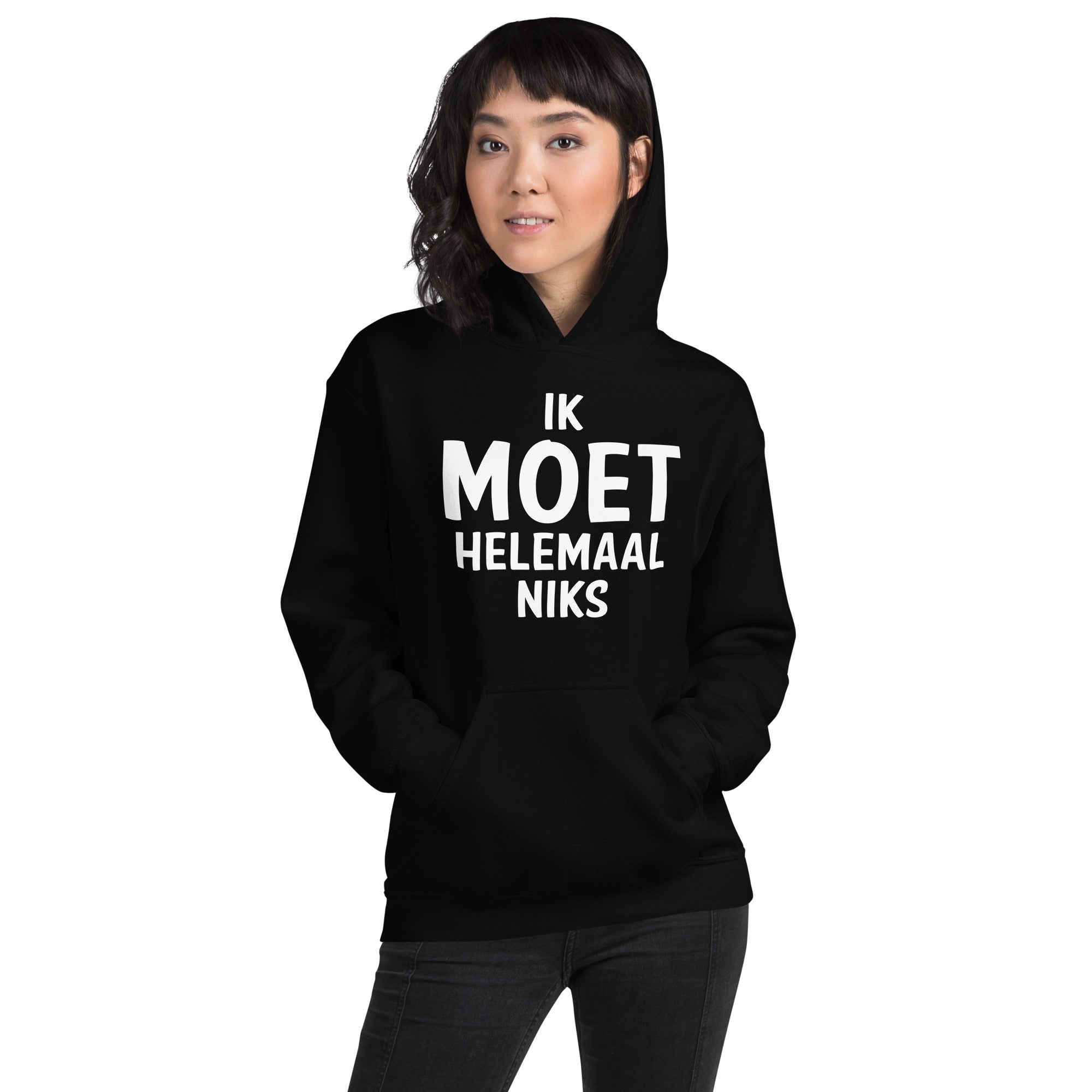 Unisex hoodie (Ik moet helemaal niks)