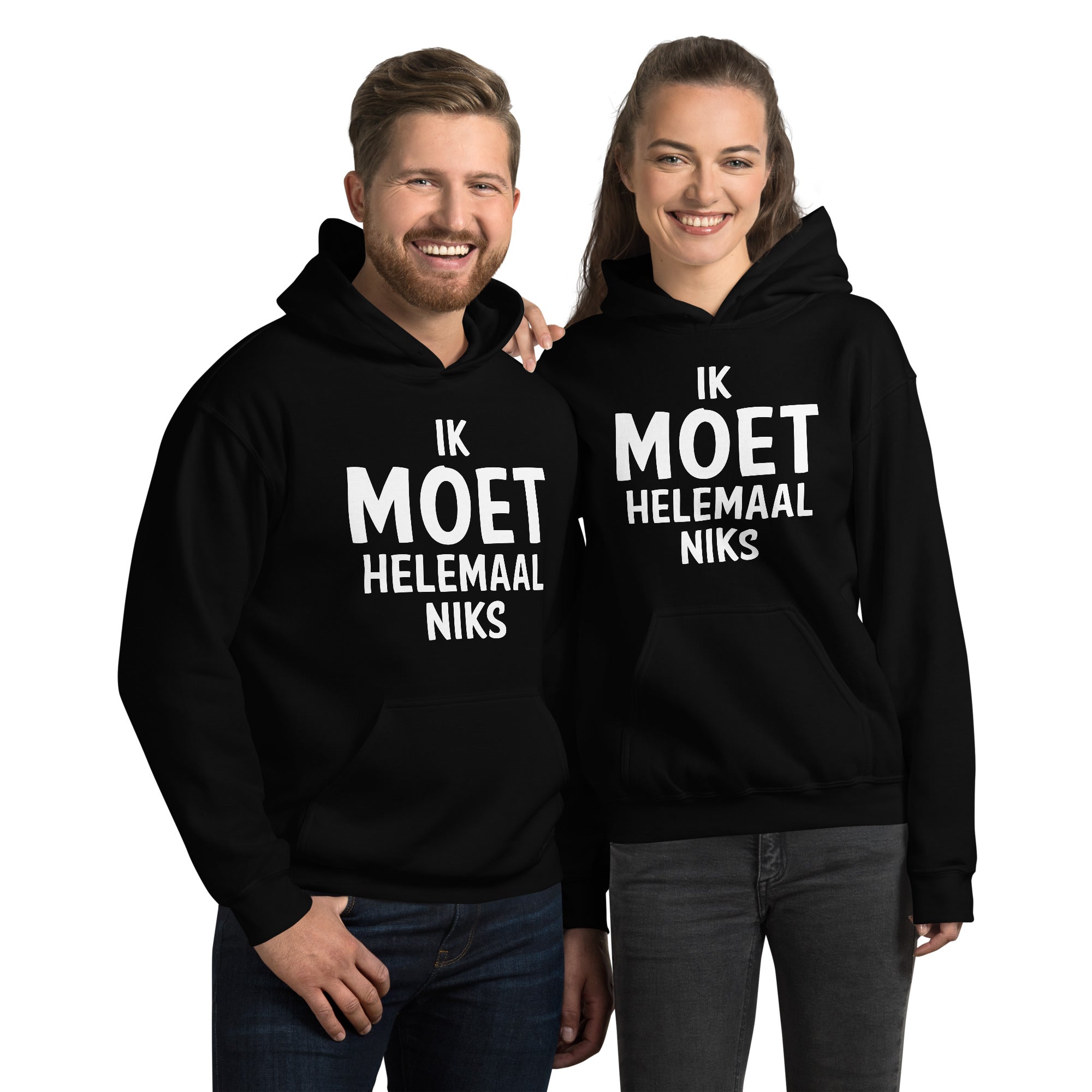 Unisex hoodie (Ik moet helemaal niks)