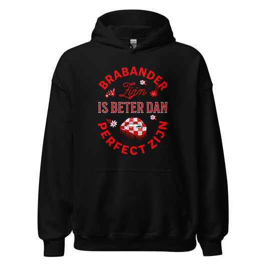 Unisex hoodie (Brabant Brabander is beter dan perfect zijn)