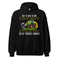 Unisex hoodie (Dat is wat ik doe, Ik rij op tractos en...)