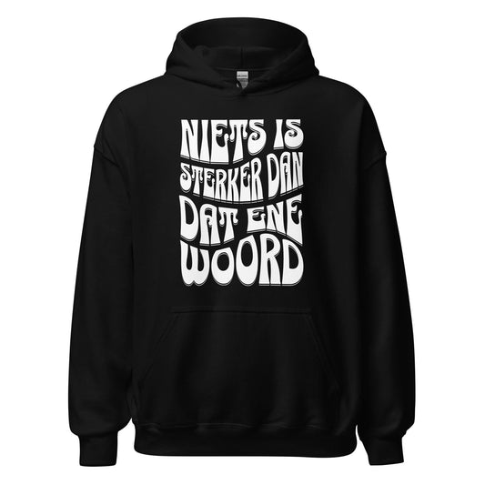 Unisex hoodie (Niets is sterker dan dat ene woord) 010