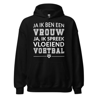 Unisex hoodie (Ja ik ben een vrouw, ik spreek vloeiend voetbal)