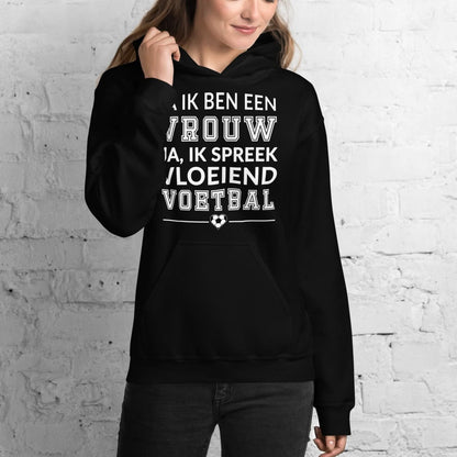 Unisex hoodie (Ja ik ben een vrouw, ik spreek vloeiend voetbal)