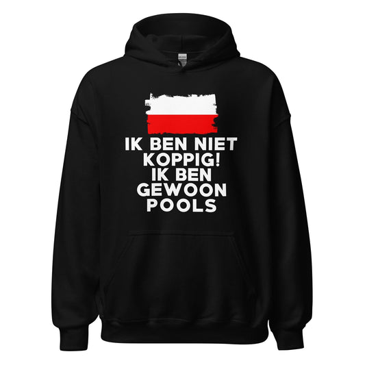 Unisex Hoodie(Ik ben niet koppig ik ben Pools)