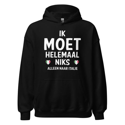 Unisex Hoodie(Moet helemaal niks - Italie)