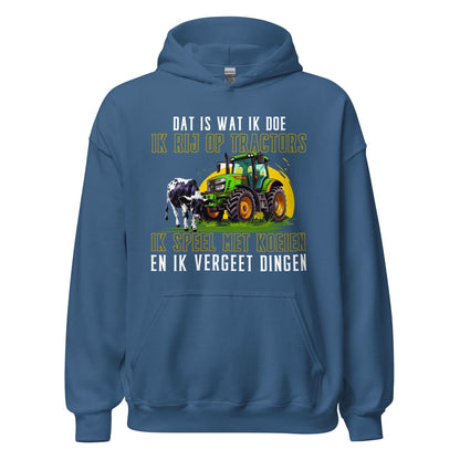 Unisex hoodie (Dat is wat ik doe, Ik rij op tractos en...)