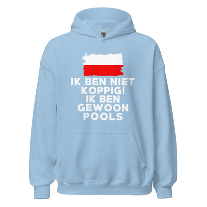 Unisex Hoodie(Ik ben niet koppig ik ben Pools)