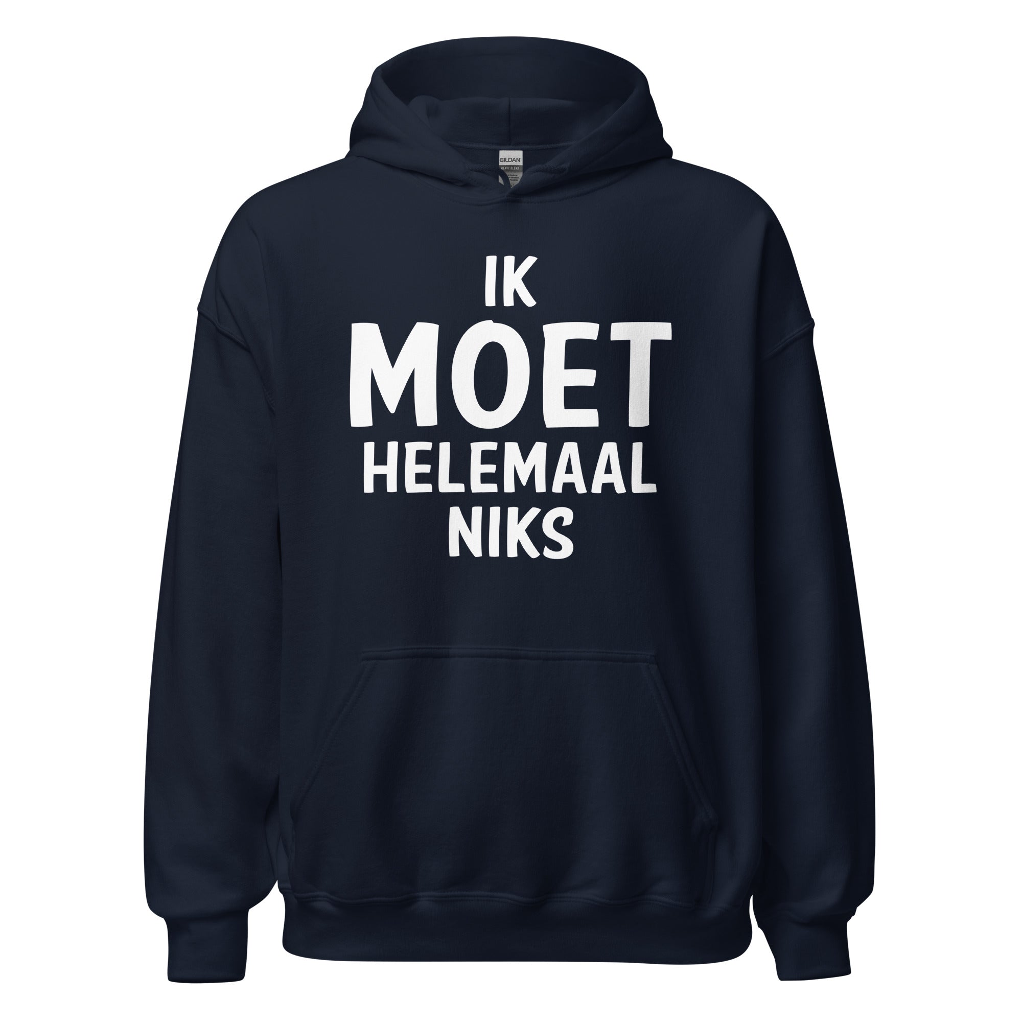 Unisex hoodie (Ik moet helemaal niks)