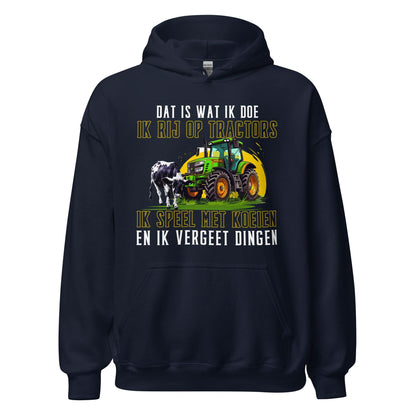 Unisex hoodie (Dat is wat ik doe, Ik rij op tractos en...)