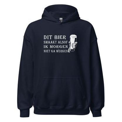 Unisex hoodie (Dit bier smaakt alsof ik morgen niet ga werken)