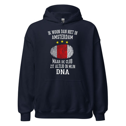 Unisex hoodie (Ik woon dan niet in Amsterdam Maar de ajax zit altijd in mijn DNA) Ajacied
