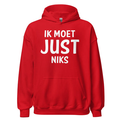 Unisex hoodie ( Ik moet JUST Niks )