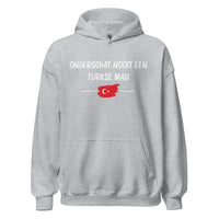 Unisex Hoodie(onderschat nooit een Turkse man)